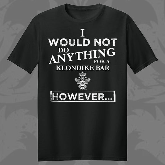 Would Not Do Anything T-Shirt - Employee Purchase